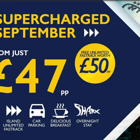 Supercharged Septermber. From Just £47 per person, with free unlimited fastrack worth £50 per person. Island Unlimited Fastrack, Car Parking, Delicious Breakfast, Overnight Stay